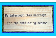 Amusing Catfishing Quote Wooden Block