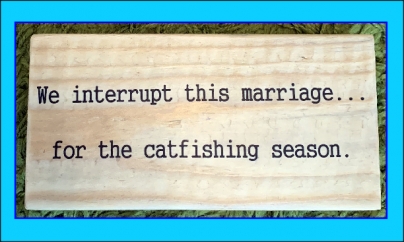 Amusing Catfishing Quote Wooden Block