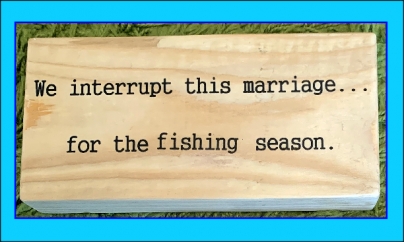 Amusing Fishing Quote Wooden Block